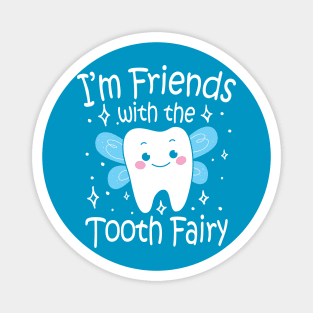 I'm Friends With The Tooth Fairy Magnet